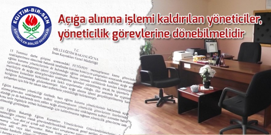 Açığa alınma işlemi kaldırılan yöneticiler, yöneticilik görevlerine dönebilmelidir