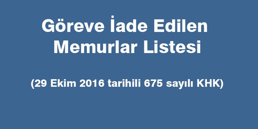 Göreve İade Edilen Memurlar Listesi - 29 Ekim 2016