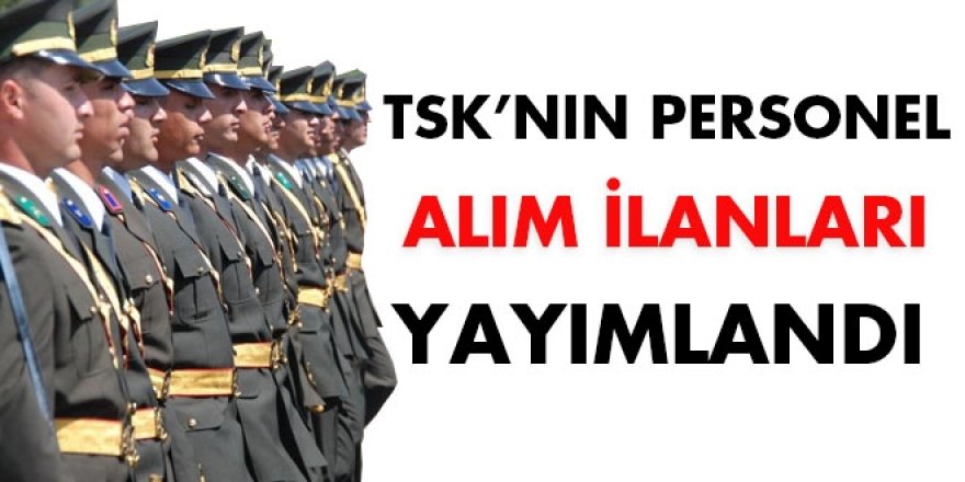 TSK'nın personel alım ilanları yayımlandı