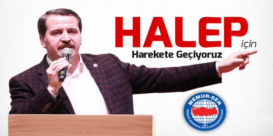 Ali Yalçın: Halep İçin Harekete Geçiyoruz