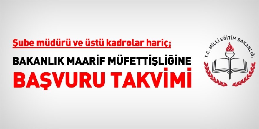 MEB 500 Maarif Müfettişliği için başvuru takvimi