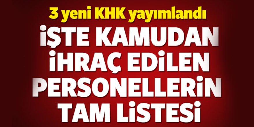 İşte kamudan ihraç edilen personellerin tam listesi