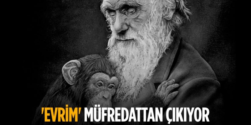Evrim Teorisi ve Darwin müfredattan çıktı