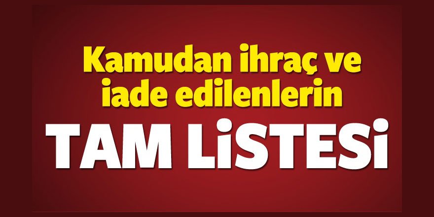 683 sayılı KHK kamudan ihraç ve iade edilenlerin tam listesi