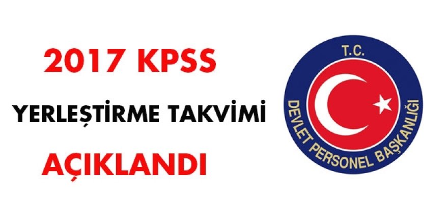 2017 KPSS yerleştirme takvimi açıklandı