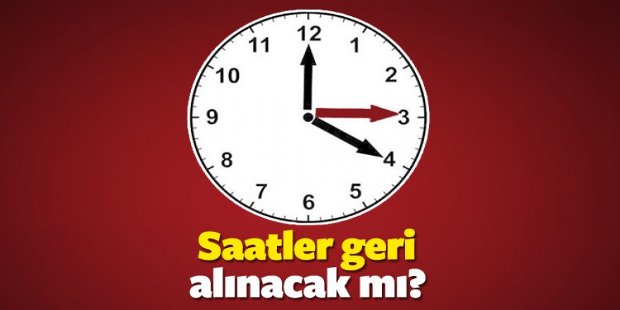 2017 Saatler geri mi alınacak? Bakanlık'tan önemli açıklama