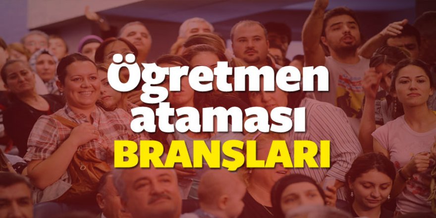 2017 Öğretmen atamasında en çok atama yapılacak branşlar