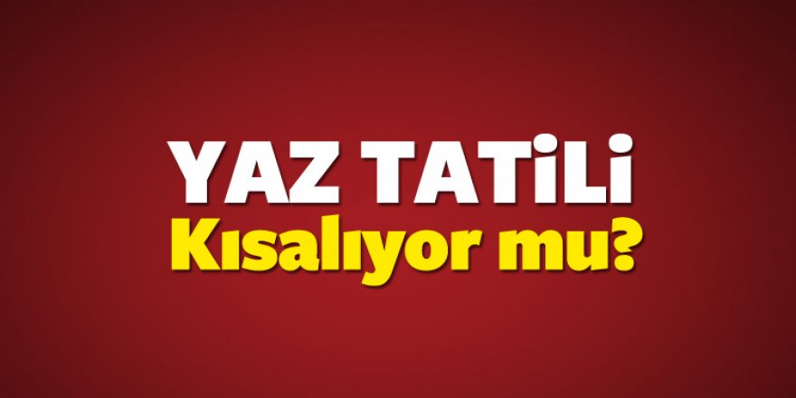 Okullarda yaz tatili süresi kısalıyor mu? MEB açıkladı