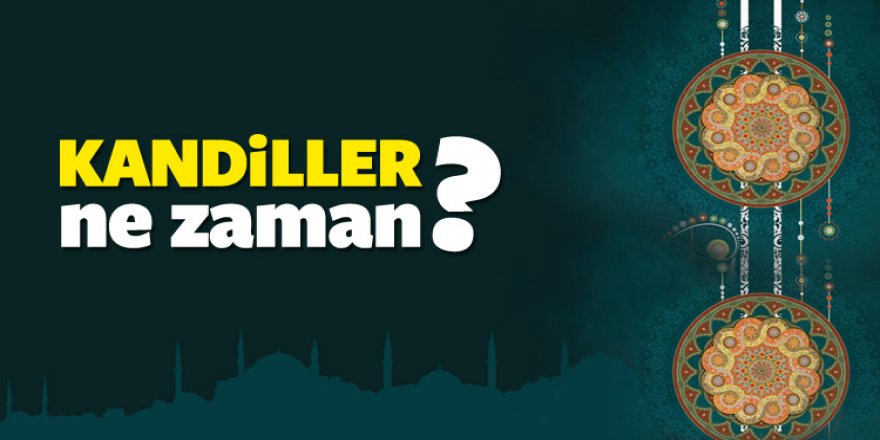 Miraç, Regaib, Berat ve Mevlid kandilleri ne zaman?