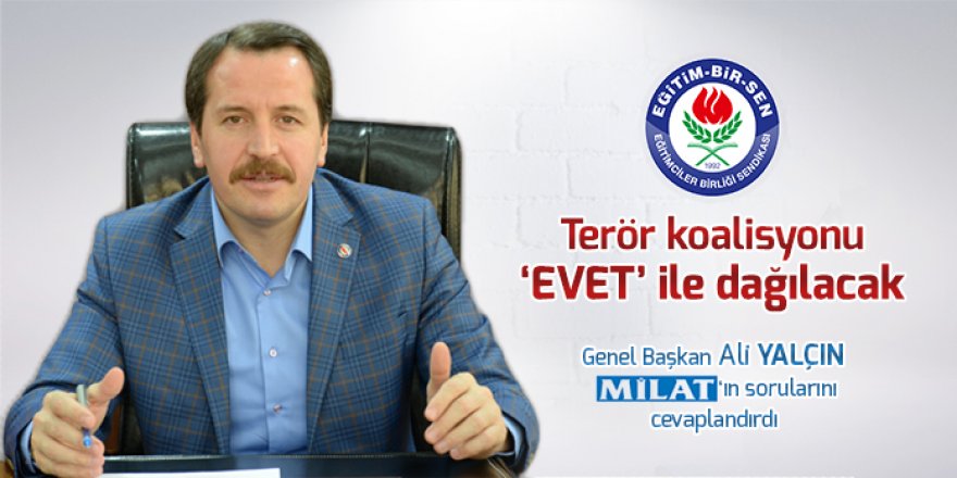 Ali Yalçın: Terör koalisyonu 'evet' ile dağılacak