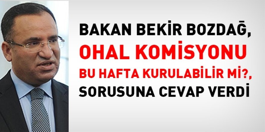 Bozdağ: KHK komisyonu bu hafta kurulabilir