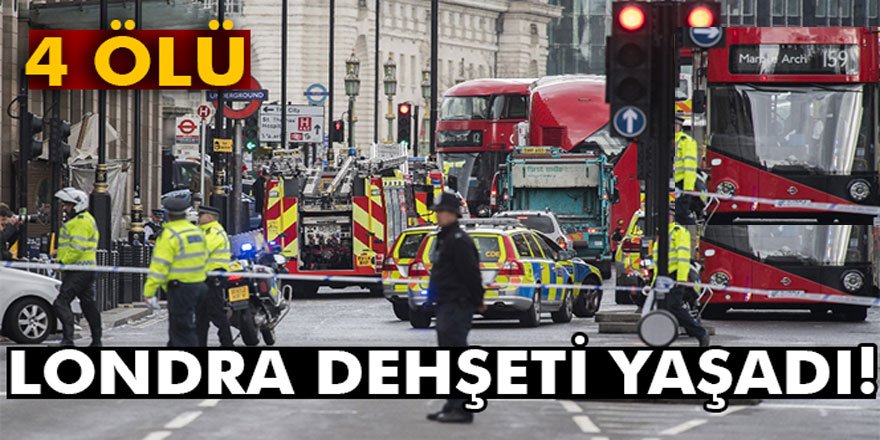 Londra dehşeti yaşadı! 4 ölü