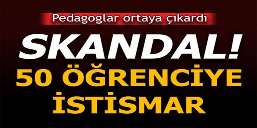 Skandal! 50 Öğrenciye Cinsel İstitsmar