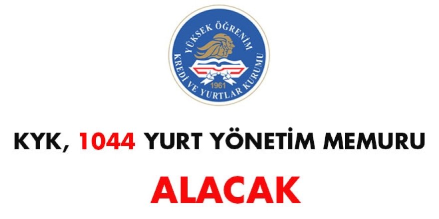 KYK, 1044 yurt yönetim memuru alacak