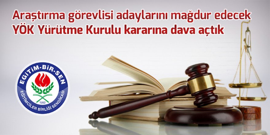 Eğitim-Bir-Sen'den YÖK Yürütme Kurulu kararına dava