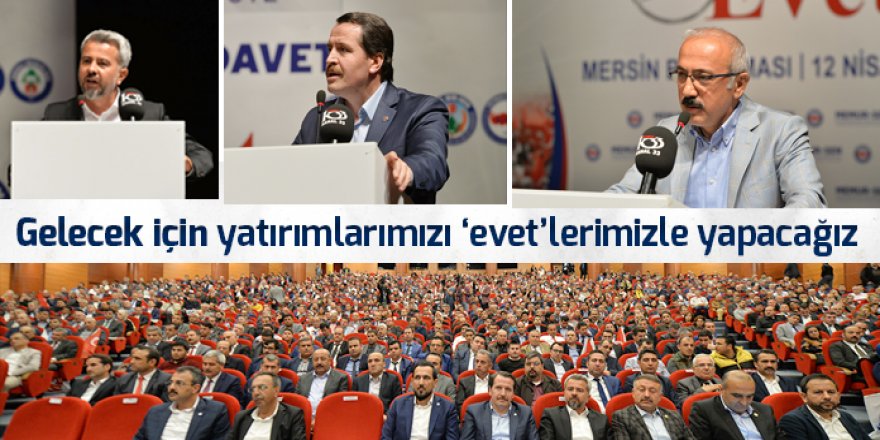 Ali Yalçın: Gelecek için yatırımlarımızı 'evet'lerimizle yapacağız