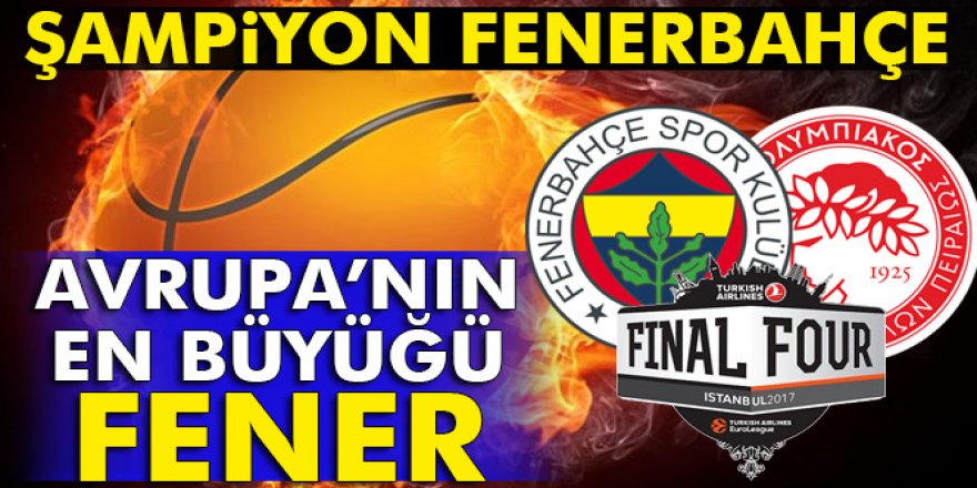 Fenerbahçe Basketbol'da Avrupa Şampiyonu Oldu!
