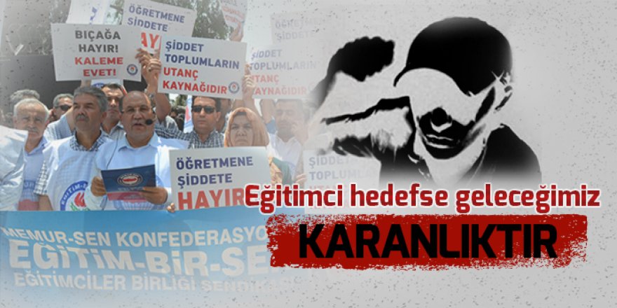 Eğitim-Bir-Sen'den Öğretmene Şiddete Sert Tepki!