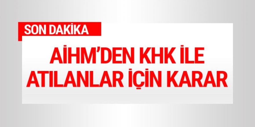 AİHM'den KHK ile atılan öğretmenler için son dakika karar