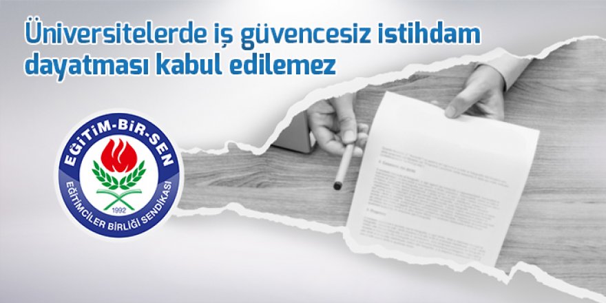 Üniversitelerde İş Güvencesiz İstihdam Kabul Edilemez