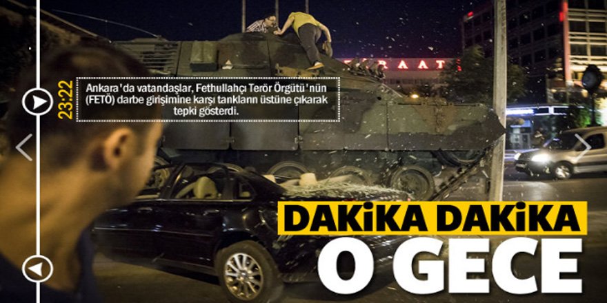 Dakika dakika 15 Temmuz 'Darbe Girişimi'