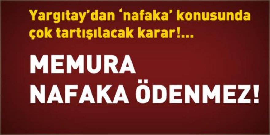 Memura 'nafaka' ödenmez!