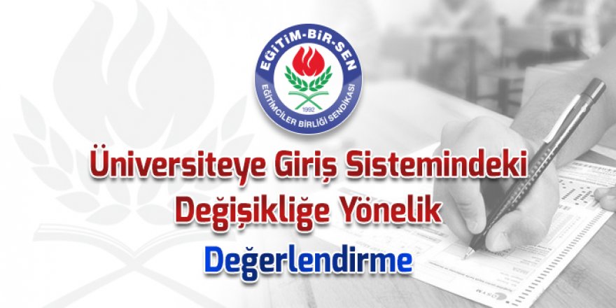 Üniversiteye giriş sistemindeki değişikliğe yönelik değerlendirme