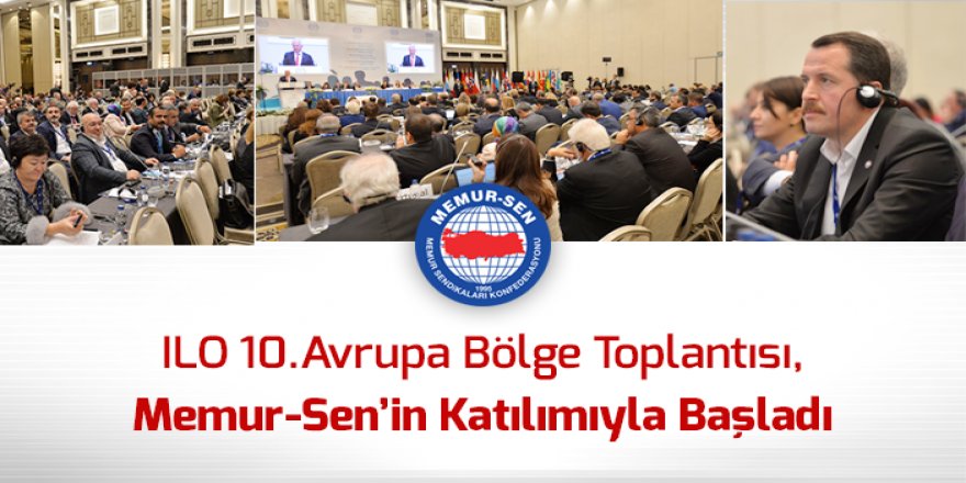 ILO 10.Avrupa Bölge Toplantısı, Memur-Sen’in Katılımıyla Başladı