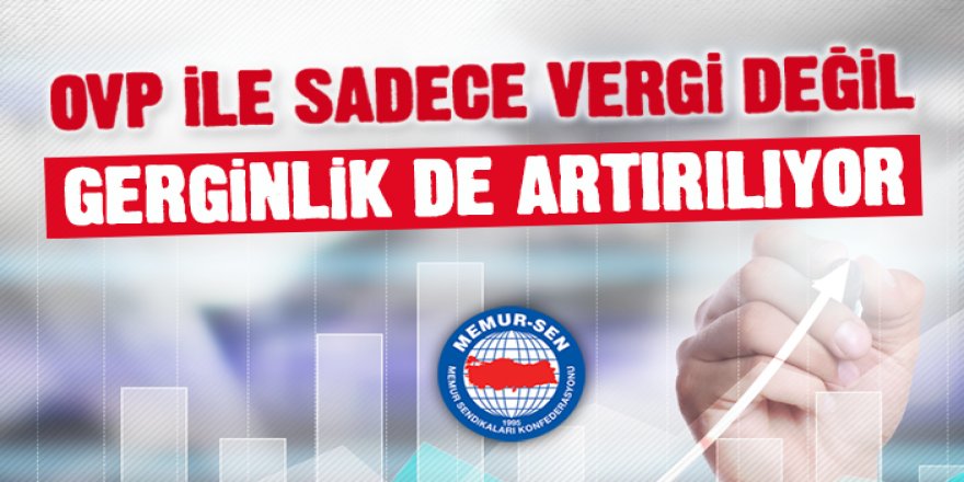 OVP İle Sadece Vergi Değil, Gerginlik de Artırılıyor