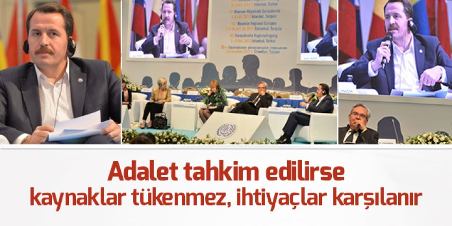 Adalet tahkim edilirse kaynaklar tükenmez, ihtiyaçlar karşılanır