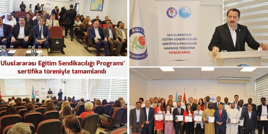'Uluslararası Eğitim Sendikacılığı Programı' sertifika töreniyle tamamlandı