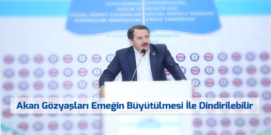 Yalçın: Gözyaşını, Alın Teri Mücadelesi Durdurur