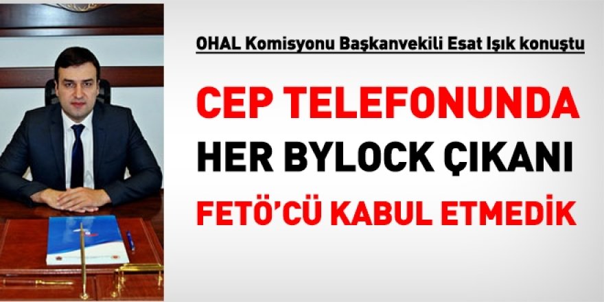 OHAL Komisyonu: Telefonunda her ByLock çıkan FETÖ'cü değil