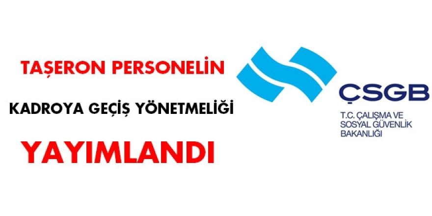 Taşeron personelin kadroya geçiş yönetmeliği yayımlandı