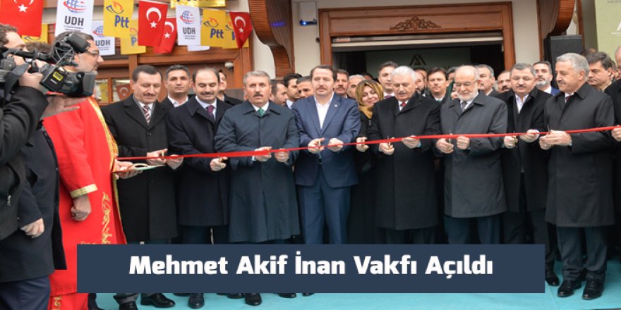 Ak Parti, SP ve BBP; Mehmet Akif İnan Vakfı Açılışında Buluştu
