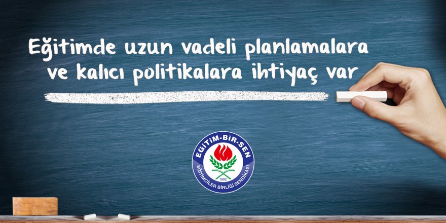 Eğitim-Bir-Sen'den MEB'e Eleştiri: Günübirlik politikalar...