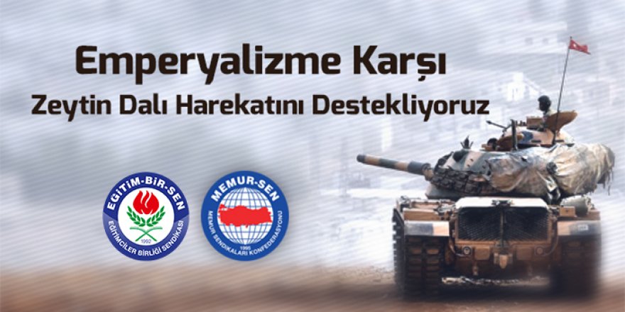 Memur-Sen'den Zeytin Dalı Harekatı'na Tam Destek