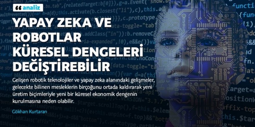 Yapay zeka ve robotlar küresel dengeleri değiştirebilir