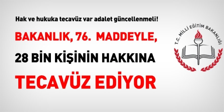 MEB, 76. Madde Atamaları İle 28 Bin Kişinin Hakkını Gasp Ediyor