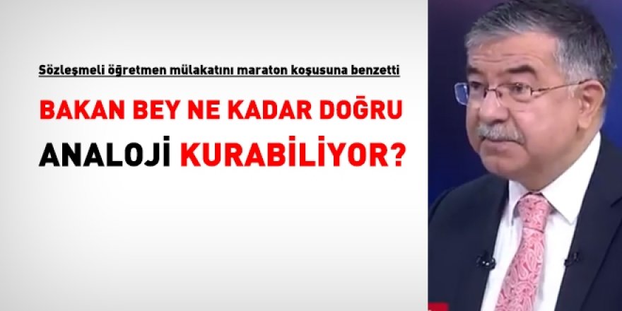 Bakan beyin kurduğu maraton sözlü sınav analojisi ne kadar doğru?