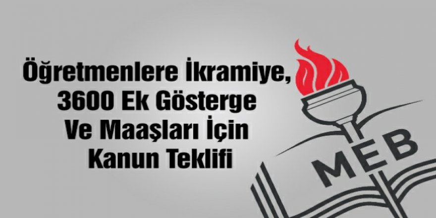 Öğretmenlere 3600 Ek Gösterge İçin Kanun Teklifi