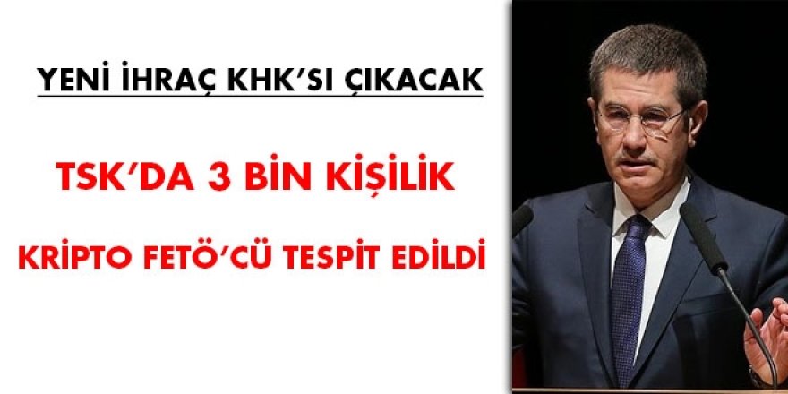 Yeni ihraç KHK'sı çıkacak... 3 bin kişilik FETÖ'cü deşifre edildi