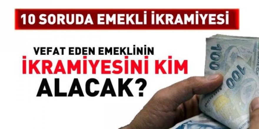 Vefat eden emeklinin 'bayram ikramiyesini' kim alacak?