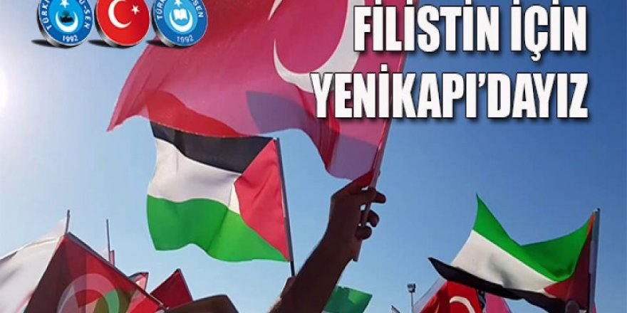 Türkiye Kamu-Sen Filistin Halkına Destek Mitingine Katılıyor