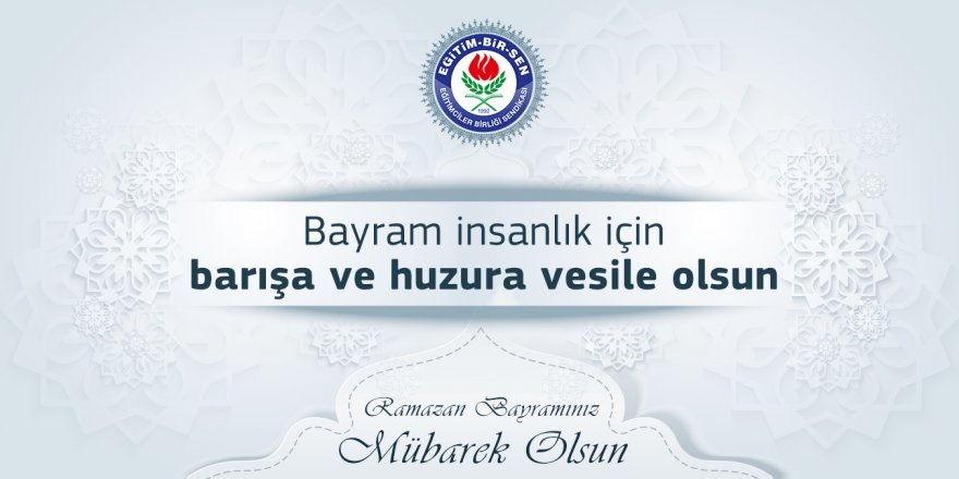 Bayram insanlık için barışa ve huzura vesile olsun