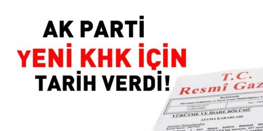 Ak Parti KHK için tarih verdi...