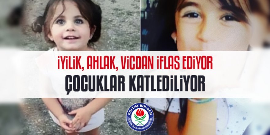 İyilik, ahlak, vicdan iflas ediyor çocuklar katlediliyor