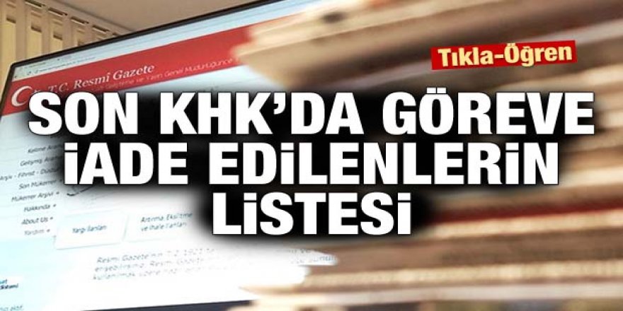 İşte son KHK'da göreve iade edilenlerin listesi!