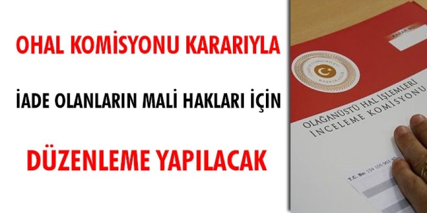 OHAL Komisyonu, İade Olanların Hakları İçin Düzenleme Yapacak