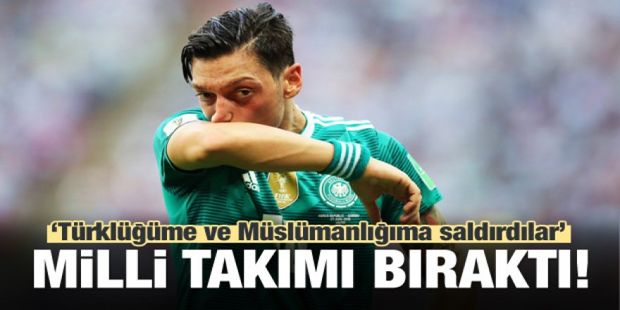 Mesut Özil Alman milli takımını bıraktı!
